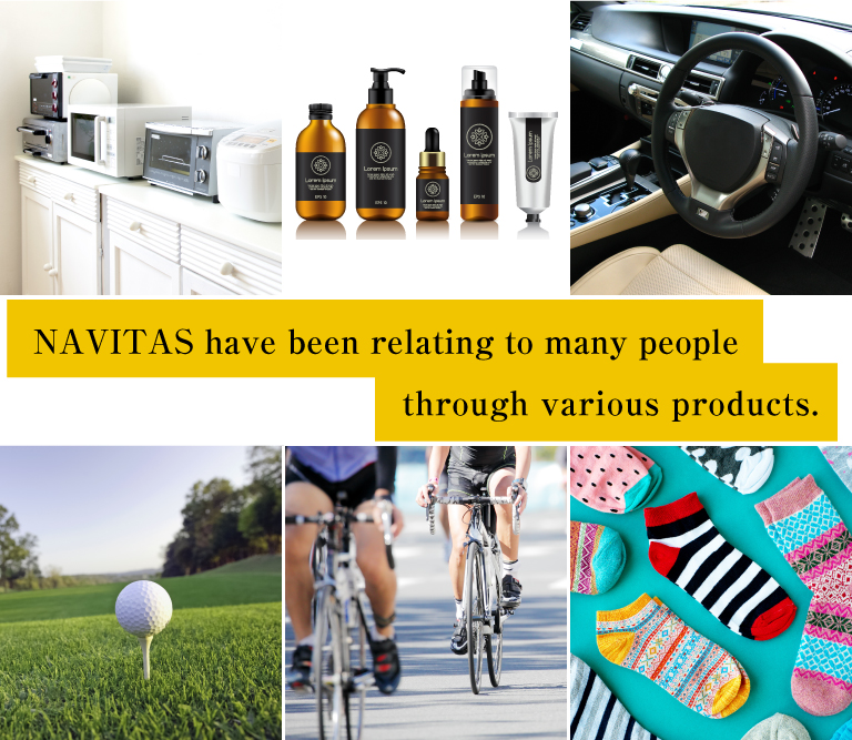 NAVITAS have been relating to many people through various products.